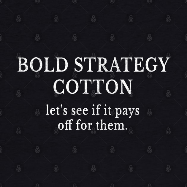 Bold strategy cotton by BodinStreet